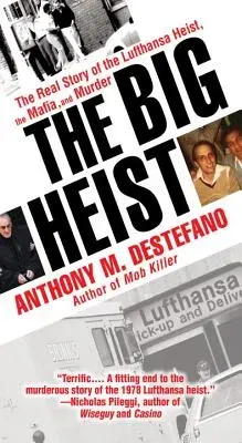 The Big Heist: The Real Story of the Lufthansa Heist, the Mafia, and Murder