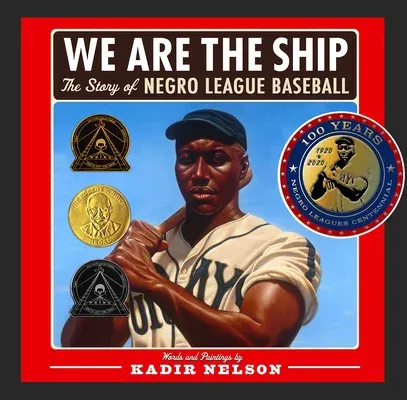 We Are the Ship: The Story of Negro League Baseball (Coretta Scott King Author Award Winner)