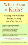 What about the Kids?: Raising Your Children Before, During, and After Divorce