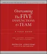 Overcoming the Five Dysfunctions of a Team: A Field Guide for Leaders, Managers, and Facilitators