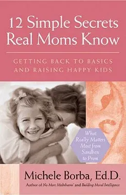 12 Simple Secrets Real Moms Know