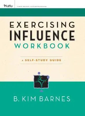 Exercising Influence Workbook: A Self-Study Guide