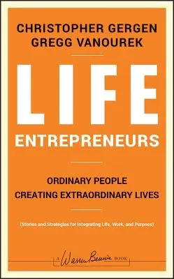 Life Entrepreneurs: Ordinary People Creating Extraordinary Lives