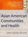 Asian American Communities and Health: Context, Research, Policy, and Action