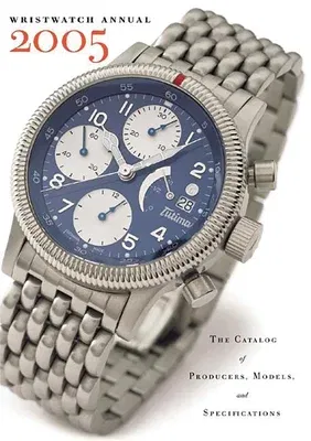 Wristwatch Annual: The Catalog of Producers, Models, and Specifications (2005)