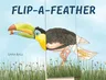 Flip-A-Feather: A Mix-And-Match Board Book