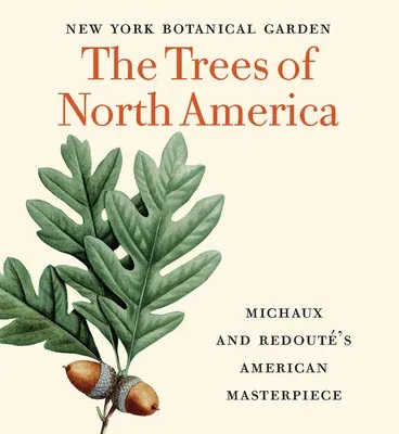 The Trees of North America: Michaux and Redouté's American Masterpiece (Tiny Folio)