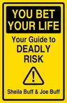 You Bet Your Life: Your Guide to Deadly Risk