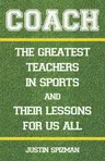 Coach: The Greatest Teachers in Sports and Their Lessons for Us All