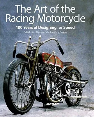 The Art of the Racing Motorcycle: 100 Years of Designing for Speed