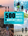 500 Races, Routes and Adventures: A Runner's Bucket List