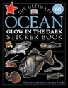 The Ultimate Ocean Glow in the Dark Sticker Book [With Stickers]