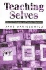 Teaching Selves: Identity, Pedagogy, and Teacher Education