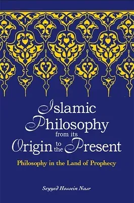 Islamic Philosophy from Its Origin to the Present: Philosophy in the Land of Prophecy