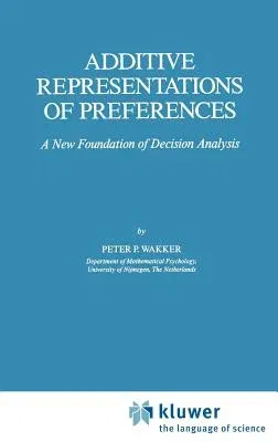 Additive Representations of Preferences: A New Foundation of Decision Analysis (1988)