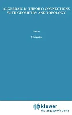 Algebraic K-Theory: Connections with Geometry and Topology (1989)