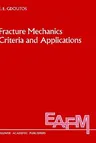 Fracture Mechanics Criteria and Applications (1990)