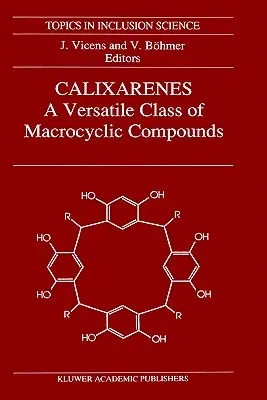 Calixarenes: A Versatile Class of Macrocyclic Compounds (1991)