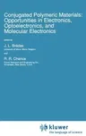 Conjugated Polymeric Materials: Opportunities in Electronics, Optoelectronics, and Molecular Electronics (1990)