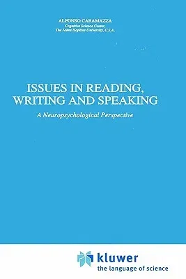 Issues in Reading, Writing and Speaking: A Neuropsychological Perspective (1991)