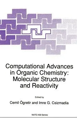 Computational Advances in Organic Chemistry: Molecular Structure and Reactivity (1991)