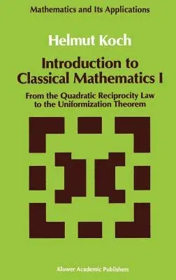 Introduction to Classical Mathematics I: From the Quadratic Reciprocity Law to the Uniformization Theorem (1991)