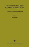 Fractions in Realistic Mathematics Education: A Paradigm of Developmental Research (1991)