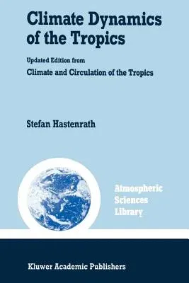 Climate Dynamics of the Tropics (Softcover Reprint of the Original 1st 1991)