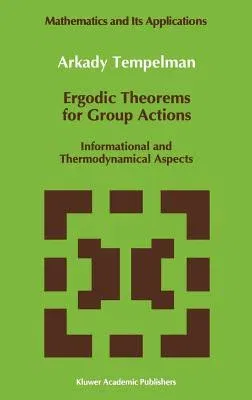 Ergodic Theorems for Group Actions: Informational and Thermodynamical Aspects (1992)