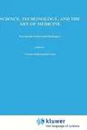 Science, Technology, and the Art of Medicine: European-American Dialogues (1993)