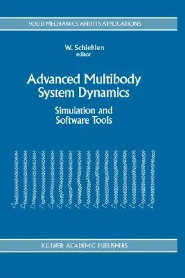 Advanced Multibody System Dynamics: Simulation and Software Tools (1993)