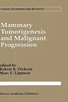 Mammary Tumorigenesis and Malignant Progression: Advances in Cellular and Molecular Biology of Breast Cancer (1994)