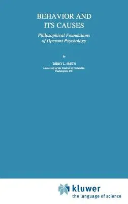 Behavior and Its Causes: Philosophical Foundations of Operant Psychology (1994)