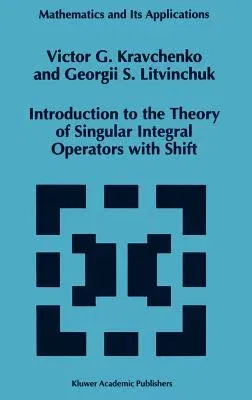 Introduction to the Theory of Singular Integral Operators with Shift (1994)