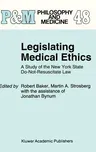 Legislating Medical Ethics: A Study of the New York State Do-Not-Resuscitate Law (1995)