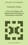 Convex Functions and Optimization Methods on Riemannian Manifolds (1994)