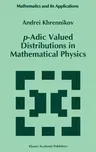 P-Adic Valued Distributions in Mathematical Physics (1994)