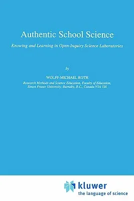 Authentic School Science: Knowing and Learning in Open-Inquiry Science Laboratories (Softcover Reprint of the Original 1st 1995)