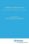 Authentic School Science: Knowing and Learning in Open-Inquiry Science Laboratories (Softcover Reprint of the Original 1st 1995)