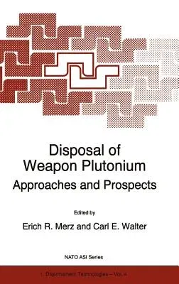 Disposal of Weapon Plutonium: Approaches and Prospects (1996)