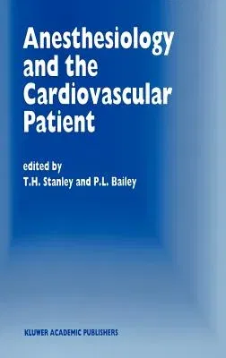 Anesthesiology and the Cardiovascular Patient: Papers Presented at the 41st Annual Postgraduate Course in Anesthesiology, February 1996 (1996)