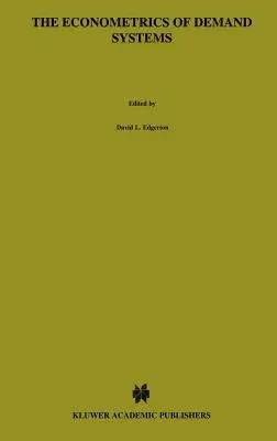 The Econometrics of Demand Systems: With Applications to Food Demand in the Nordic Countries (1996)