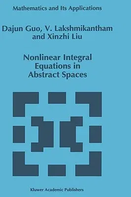 Nonlinear Integral Equations in Abstract Spaces (1996)