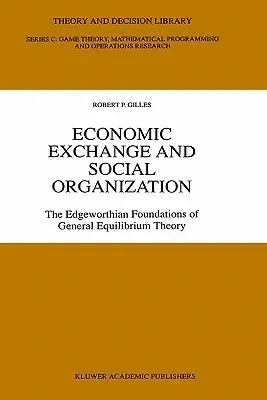 Economic Exchange and Social Organization: The Edgeworthian Foundations of General Equilibrium Theory (1996)