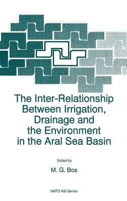 The Inter-Relationship Between Irrigation, Drainage and the Environment in the Aral Sea Basin (1996)