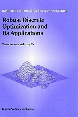 Robust Discrete Optimization and Its Applications (1997)