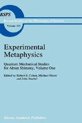 Experimental Metaphysics: Quantum Mechanical Studies for Abner Shimony, Volume One (1997)