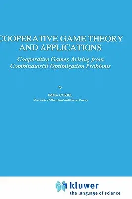 Cooperative Game Theory and Applications: Cooperative Games Arising from Combinatorial Optimization Problems (1997)