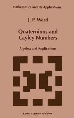 Quaternions and Cayley Numbers: Algebra and Applications (1997)