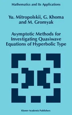 Asymptotic Methods for Investigating Quasiwave Equations of Hyperbolic Type (1997)